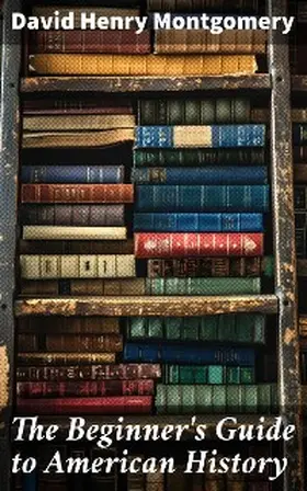 Montgomery |  The Beginner's Guide to American History | eBook | Sack Fachmedien