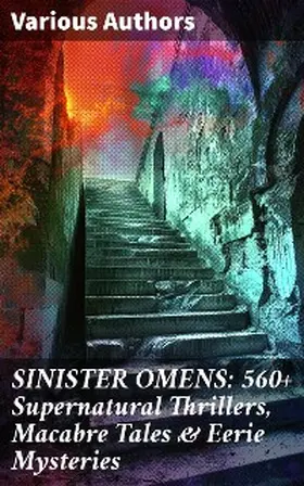 Hauff / Le Fanu / de Adam |  SINISTER OMENS: 560+ Supernatural Thrillers, Macabre Tales & Eerie Mysteries | eBook | Sack Fachmedien