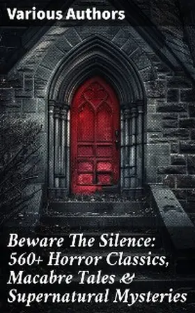 Hauff / Le Fanu / Younger |  Beware The Silence: 560+ Horror Classics, Macabre Tales & Supernatural Mysteries | eBook | Sack Fachmedien