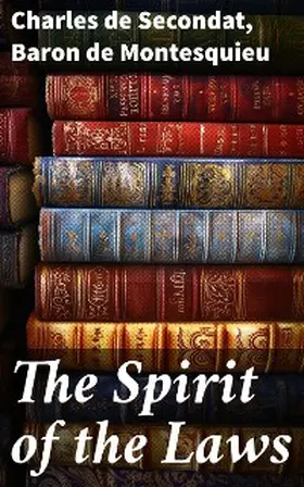 Secondat / Montesquieu |  The Spirit of the Laws | eBook | Sack Fachmedien