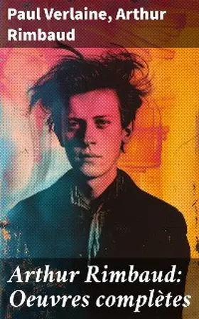 Verlaine / Rimbaud |  Arthur Rimbaud: Oeuvres complètes | eBook | Sack Fachmedien