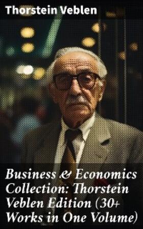 Veblen | Business & Economics Collection: Thorstein Veblen Edition (30+ Works in One Volume) | E-Book | sack.de