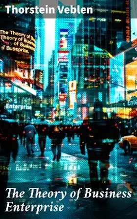 Veblen |  The Theory of Business Enterprise | eBook | Sack Fachmedien