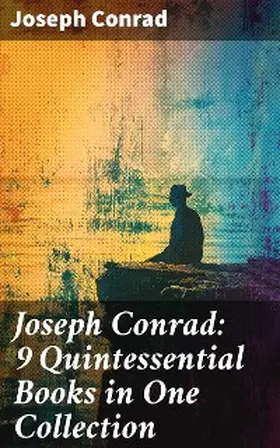 Conrad |  Joseph Conrad: 9 Quintessential Books in One Collection | eBook | Sack Fachmedien