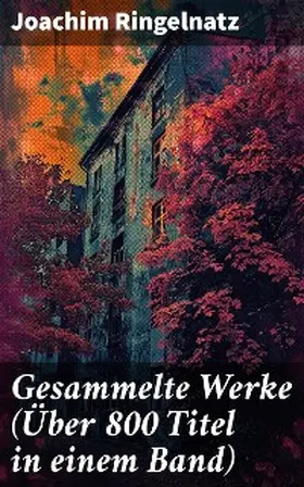 Ringelnatz |  Gesammelte Werke (Über 800 Titel in einem Band) | eBook | Sack Fachmedien