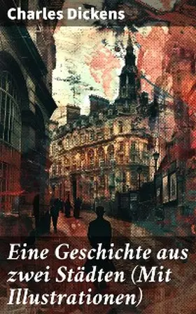 Dickens |  Eine Geschichte aus zwei Städten (Mit Illustrationen) | eBook | Sack Fachmedien