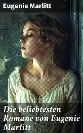 Marlitt | Die beliebtesten Romane von Eugenie Marlitt | E-Book | www.sack.de