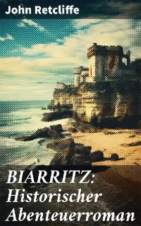 Retcliffe |  BIARRITZ: Historischer Abenteuerroman | eBook | Sack Fachmedien