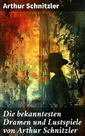 Schnitzler |  Die bekanntesten Dramen und Lustspiele von Arthur Schnitzler | eBook | Sack Fachmedien