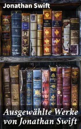 Swift |  Ausgewählte Werke von Jonathan Swift | eBook | Sack Fachmedien