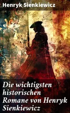 Sienkiewicz |  Die wichtigsten historischen Romane von Henryk Sienkiewicz | eBook | Sack Fachmedien