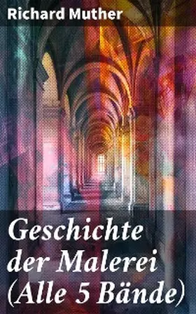 Muther |  Geschichte der Malerei (Alle 5 Bände) | eBook | Sack Fachmedien