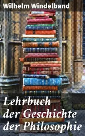 Windelband |  Lehrbuch der Geschichte der Philosophie | eBook | Sack Fachmedien