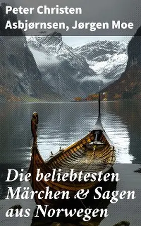 Asbjørnsen / Moe |  Die beliebtesten Märchen & Sagen aus Norwegen | eBook | Sack Fachmedien