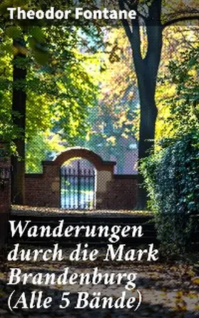 Fontane |  Wanderungen durch die Mark Brandenburg (Alle 5 Bände) | eBook | Sack Fachmedien