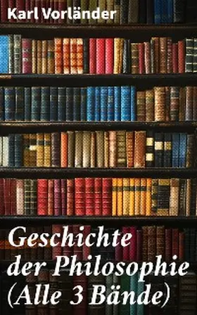 Vorländer |  Geschichte der Philosophie (Alle 3 Bände) | eBook | Sack Fachmedien