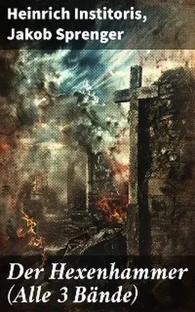 Institoris / Sprenger |  Der Hexenhammer (Alle 3 Bände) | eBook | Sack Fachmedien