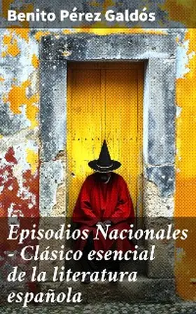 Pérez Galdós |  Episodios Nacionales - Clásico esencial de la literatura española | eBook | Sack Fachmedien