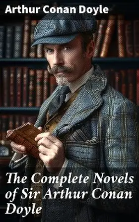 Doyle |  The Complete Novels of Sir Arthur Conan Doyle | eBook | Sack Fachmedien