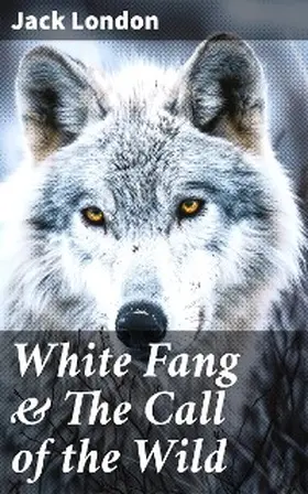 London |  White Fang & The Call of the Wild | eBook | Sack Fachmedien