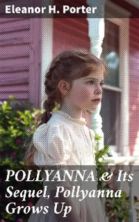 Porter |  POLLYANNA & Its Sequel, Pollyanna Grows Up | eBook | Sack Fachmedien