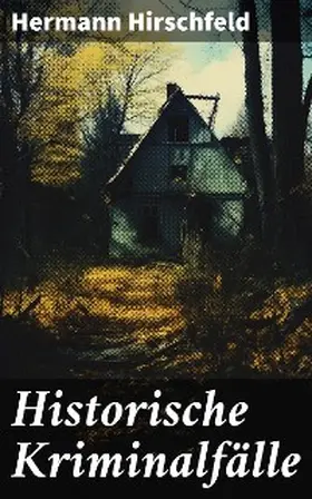 Hirschfeld |  Historische Kriminalfälle | eBook | Sack Fachmedien