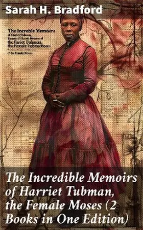 Bradford |  The Incredible Memoirs of Harriet Tubman, the Female Moses (2 Books in One Edition) | eBook | Sack Fachmedien