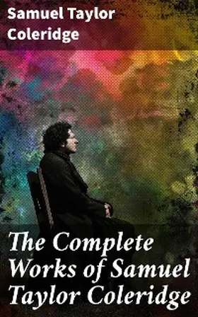 Coleridge |  The Complete Works of Samuel Taylor Coleridge | eBook | Sack Fachmedien