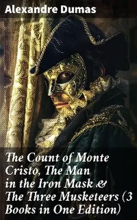 Dumas |  The Count of Monte Cristo, The Man in the Iron Mask & The Three Musketeers (3 Books in One Edition) | eBook | Sack Fachmedien