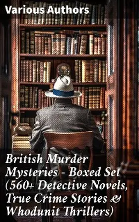 Doyle / Williamson / Freeman |  British Murder Mysteries - Boxed Set (560+ Detective Novels, True Crime Stories & Whodunit Thrillers) | eBook | Sack Fachmedien