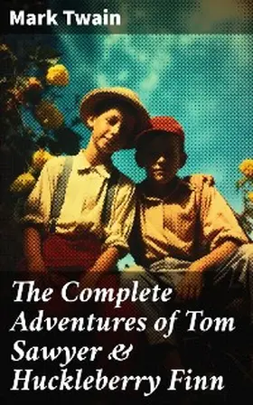 Twain |  The Complete Adventures of Tom Sawyer & Huckleberry Finn | eBook | Sack Fachmedien
