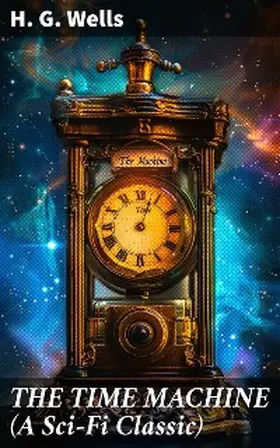 Wells |  THE TIME MACHINE (A Sci-Fi Classic) | eBook | Sack Fachmedien