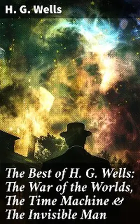 Wells |  The Best of H. G. Wells: The War of the Worlds, The Time Machine & The Invisible Man | eBook | Sack Fachmedien