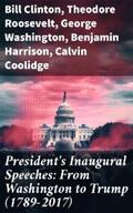 Clinton / Roosevelt / Washington |  President's Inaugural Speeches: From Washington to Trump (1789-2017) | eBook | Sack Fachmedien