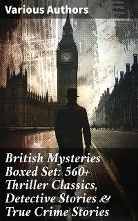 Doyle / Williamson / Freeman |  British Mysteries Boxed Set: 560+ Thriller Classics, Detective Stories & True Crime Stories | eBook | Sack Fachmedien