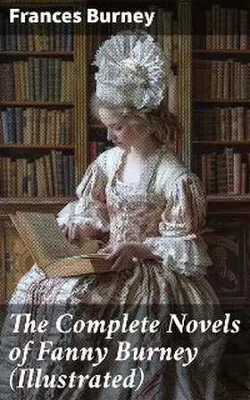 Burney |  The Complete Novels of Fanny Burney (Illustrated) | eBook | Sack Fachmedien