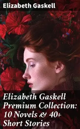 Gaskell |  Elizabeth Gaskell Premium Collection: 10 Novels & 40+ Short Stories | eBook | Sack Fachmedien