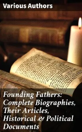 Judson / Speer / Campbell |  Founding Fathers: Complete Biographies, Their Articles, Historical & Political Documents | eBook | Sack Fachmedien
