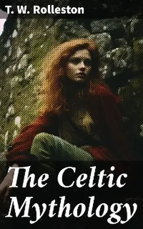 Rolleston |  The Celtic Mythology | eBook | Sack Fachmedien