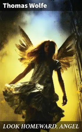Wolfe |  LOOK HOMEWARD, ANGEL | eBook | Sack Fachmedien
