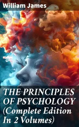 James |  THE PRINCIPLES OF PSYCHOLOGY (Complete Edition In 2 Volumes) | eBook | Sack Fachmedien