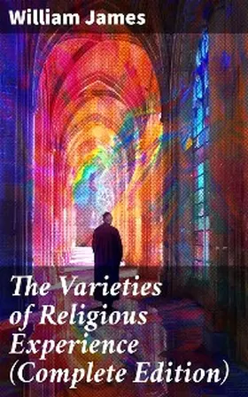 James |  The Varieties of Religious Experience (Complete Edition) | eBook | Sack Fachmedien