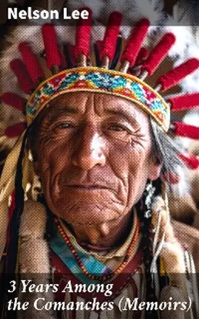 Lee |  3 Years Among the Comanches (Memoirs) | eBook | Sack Fachmedien