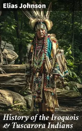 Johnson |  History of the Iroquois & Tuscarora Indians | eBook | Sack Fachmedien