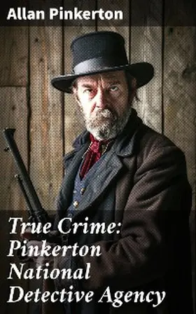 Pinkerton |  True Crime: Pinkerton National Detective Agency | eBook | Sack Fachmedien