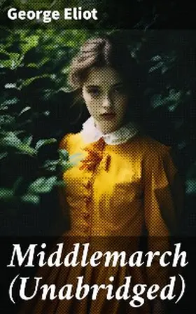 Eliot |  Middlemarch (Unabridged) | eBook | Sack Fachmedien