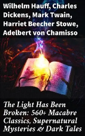 Hauff / Le Fanu / Younger |  The Light Has Been Broken: 560+ Macabre Classics, Supernatural Mysteries & Dark Tales | eBook | Sack Fachmedien
