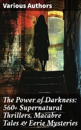 Hauff / Le Fanu / Younger |  The Power of Darkness: 560+ Supernatural Thrillers, Macabre Tales & Eerie Mysteries | eBook | Sack Fachmedien