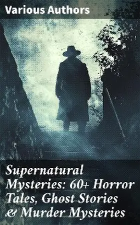Twain / Archer / Defoe |  Supernatural Mysteries: 60+ Horror Tales, Ghost Stories & Murder Mysteries | eBook | Sack Fachmedien