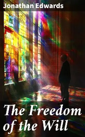 Edwards |  The Freedom of the Will | eBook | Sack Fachmedien
